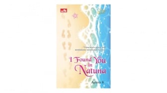 Ulasan Novel I Found You in Natuna: Cinta Selalu Punya Cara Menemukan Hati