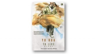 Ulasan To Live, Novel Karya Yu Hua yang Ajarkan Arti Keberuntungan Sebenarnya