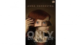 Novel Sang Penyusup (Only Daughter), Thriller Psikologis Penuh Jebakan