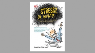 Ulasan Buku Stress? So What?! Cara Mengubah Tekanan Menjadi Kekuatan