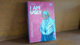 Ulasan Novel I Think I Am Ugly: Stop Insecure, Kita Semua Cantik!