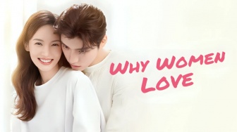 Review Drama China Why Women Love: Kisah Cinta Bos Tegas dan Asisten Berjiwa Bebas
