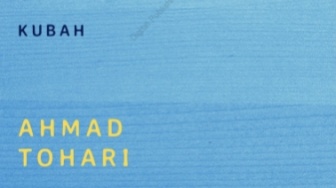 Review Novel Kubah Ahmad Tohari: Kisah Menyentuh Tentang Kesempatan Kedua