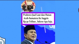 CEK FAKTA: Prabowo Jual Laut dan Hutan Aceh-Sumatera ke Inggris Rp 90 Triliun, Benarkah?