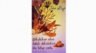 Dikatakan Atau Tidak Dikatakan itu Tetap Cinta: Memahami Rasa Lewat Sajak Tere Liye
