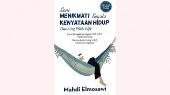 Seni Menikmati Segala Kenyataan Hidup; Belajar Ikhlas di Setiap Keadaan