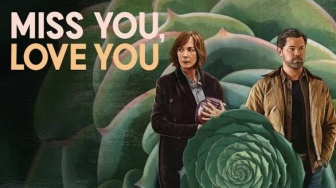 Ulasan Film Miss You, Love You: Terkadang Ada Luka yang Nggak Bisa Sembuh