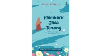 Ketika Hati Gelisah, Memburu Jiwa Tenang Menawarkan Jawabannya