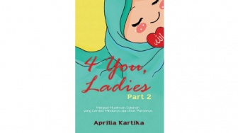Bukan Sekadar Buku Nasihat, Ini Alasan "4 You, Ladies" Berasa Seperti 'Teman Ngobrol' Sehari-hari