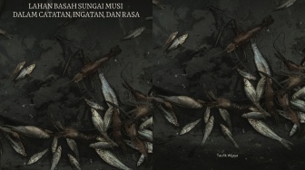 Lahan Basah Sungai Musi dalam Catatan, Ingatan dan Rasa Taufik Wijaya