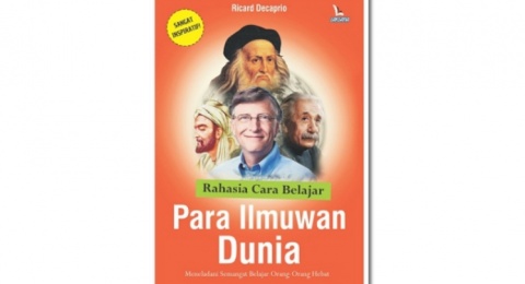 Ulasan Buku 'Rahasia Cara Belajar Para Ilmuwan Dunia' Karya Ricard Decaprio