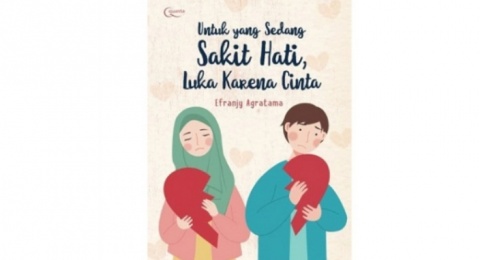Buku 'Untuk yang Sedang Sakit Hati, Luka Karena Cinta' Mengobati Patah Hati