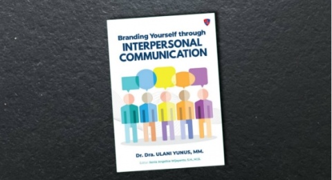 Branding Yourself Through Interpersonal Communication: Panduan Tingkatkan Keterampilan Komunikasi