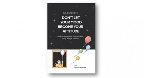Don't Let Your Mood Become Your Attitude: Belajar Mengolah Emosi yang Baik