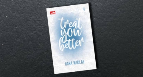 Mengulas Kehangatan dan Kompleksitas Cinta dalam Novel Treat You Better