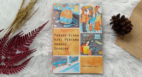 Hargai Pilihan Anak dalam Buku "Parade Kisah Hari Pertama Anakku Sekolah"
