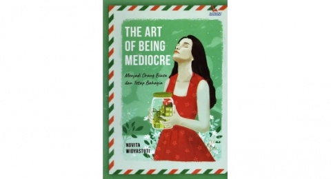 Menjadi Orang Biasa dan Tetap Bahagia dari Buku 'The Art of Being Mediocre'