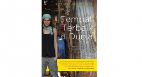 Ulasan Buku Tempat Terbaik di Dunia, Cerita Antropolog Belanda dari Kawasan Kumuh Jakarta