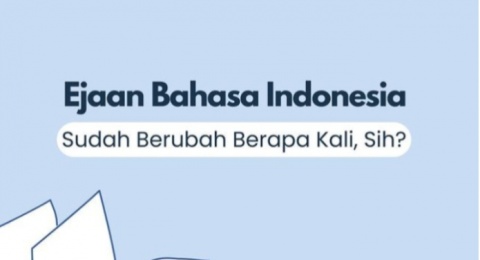 8 Perubahan Ejaan Bahasa Indonesia dari Masa ke Masa yang Perlu Kamu Tahu