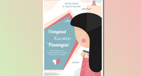 Ulasan Buku Mengenal Karakter Pasangan, Kunci Membangun Rumah Tangga Bahagia