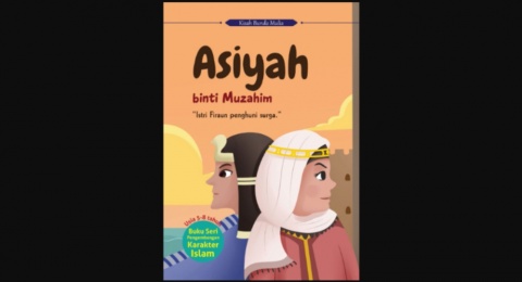Ulasan Buku Asiyah binti Muzahim: Kisah Mulia yang Cocok untuk Anak-Anak