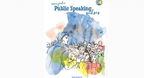 Ulasan Buku Menjadi Public Speaking Sukses, Kiat Praktis Jadi Pembicara
