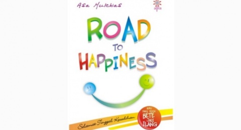Cerdas Memaknai Ujian Hidup dalam Buku Road To Happiness