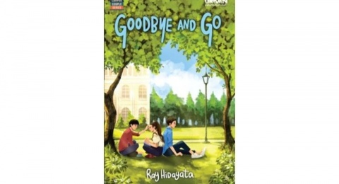 Ulasan Novel Goodbye and Go: Stresnya Diperebutkan dua Cowok Tampan