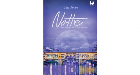 Resensi Novel Notte: Satu Malam Ketika Kita Bertemu, Endingnya Bikin Nyesek