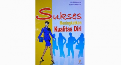 Ulasan Buku Sukses Meningkatkan Kualitas Diri, Panduan Praktis Meraih Impian