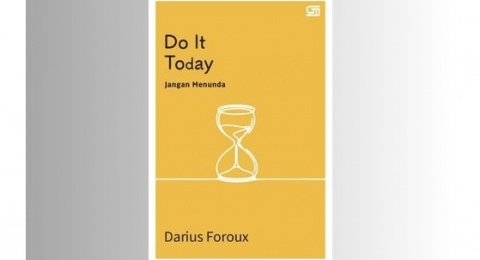 Ulasan Buku Do It Today: Belajar untuk Tidak Menunda-Nunda Pekerjaan