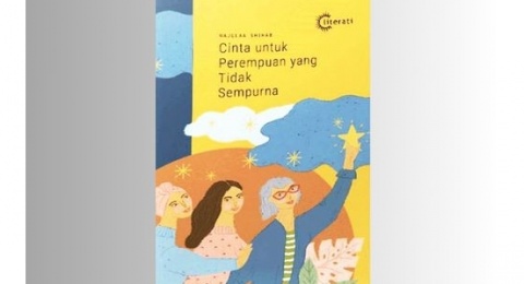 Ulasan Novel Cinta untuk Perempuan yang Tidak Sempurna Karya Najelaa Shihab