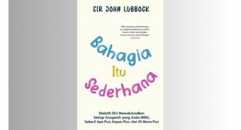 Menemukan Kebahagiaan Sejati dari Buku Bahagia Itu Sederhana Karya Sir John
