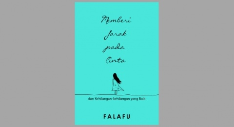 Belajar Ikhlas, Ulasan Buku Memberi Jarak pada Cinta dan Kehilangan-Kehilangan yang Baik