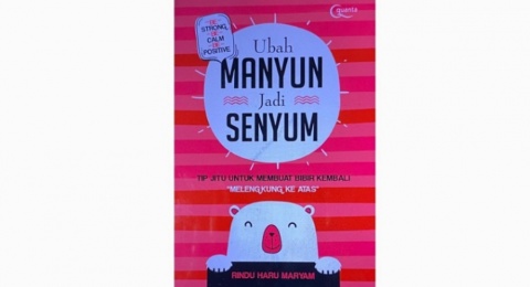 Warna-Warni Kehidupan dalam Buku 'Ubah Manyun Jadi Senyum'