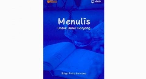 Ulasan Buku Menulis untuk Umur Panjang, Menambah Penghasilan Lewat Tulisan