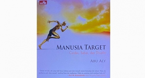 Ulasan Buku Manusia Target, Orang Sukses itu Tak Kenal Kata Putus Asa