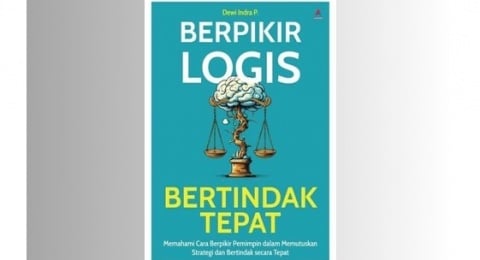 Ulasan Buku Berpikir Logis, Bertindak Tepat: Pentingnya Berpikir Rasional