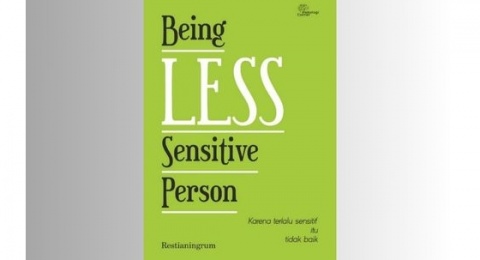 Belajar Memahami Diri Sendiri Melalui Buku Being Less Sensitive Person