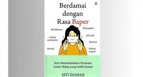 Memahami Akar Penyebab Perasaan Baper dari Buku Berdamai dengan Rasa Baper