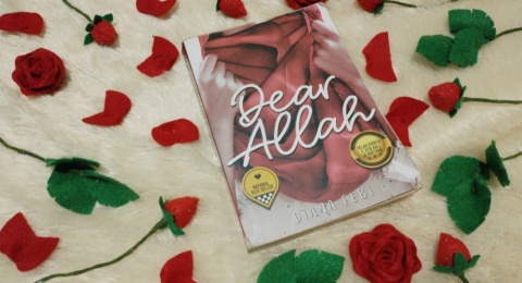 Novel Dear Allah: Ketika Cinta Tak Harus Dimiliki, Tapi Harus Direlakan
