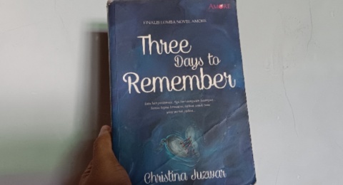 Ulasan Novel Three Days to Remember: Tentang Hati yang Mau Menerima Kembali