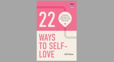 Ulasan Buku 22 Ways to Self-Love, Cara Praktis untuk Mencintai Diri Sendiri