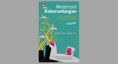Ulasan Buku Menjemput Keberuntungan, Motivasi dari Para Tokoh Sukses Dunia
