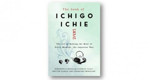 The Book of Ichigo Ichie: Bukan Sekadar Hidup, Tapi Menghidupi Setiap Momen