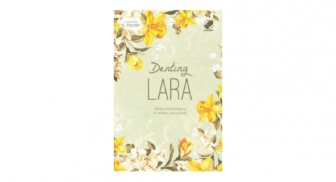 Ulasan Novel Denting Lara: Ketika Cinta Datang di Waktu yang Salah