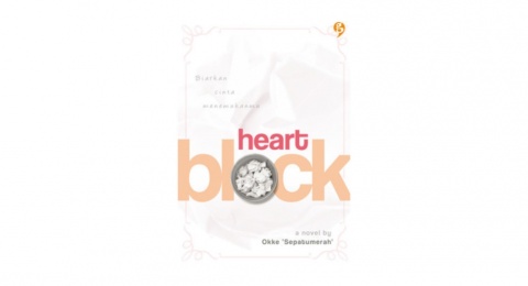 Ulasan Novel Heart Block: Membiarkan Perasaan Datang secara Alami