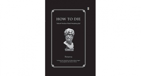Ulasan Buku How to Die: Menyambut Kematian dari Segi Filsuf Romawi
