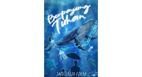 Refleksi Diri lewat Berpayung Tuhan, Saat Kematian Mengajarkan Arti Hidup