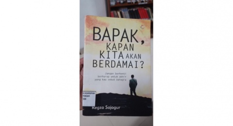 Novel 'Bapak, Kapan Kita akan Berdamai?', Luka yang Akhirnya Menjadi Damai